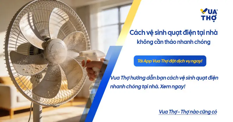 c&aacute;ch vệ sinh quạt điện tại nh&agrave; kh&ocirc;ng cần th&aacute;o