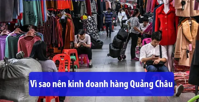 Tìm nguồn hàng Quảng Châu: Hướng dẫn tìm kiếm và nhập hàng hiệu quả