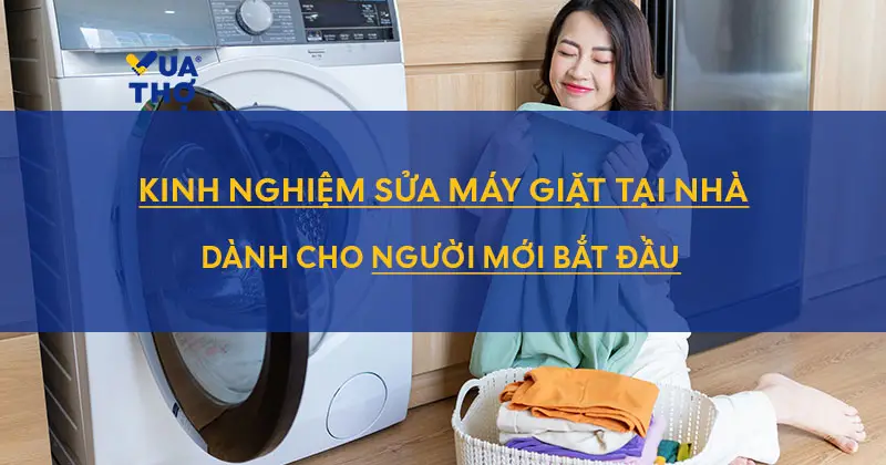kinh-nghiem-sua-may-giat-tai-nha