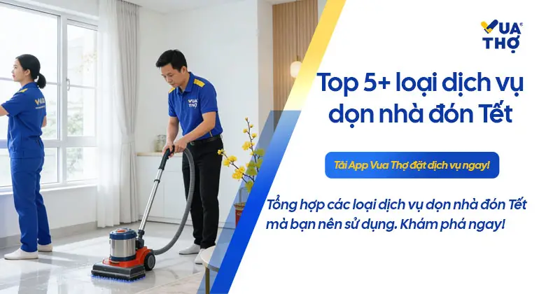 Dịch vụ dọn nh&agrave; đ&oacute;n Tết chuy&ecirc;n nghiệp của Vua Thợ mang lại kh&ocirc;ng gian sạch b&oacute;ng.