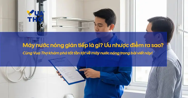 may-nuoc-nong-gian-tiep-la-gi