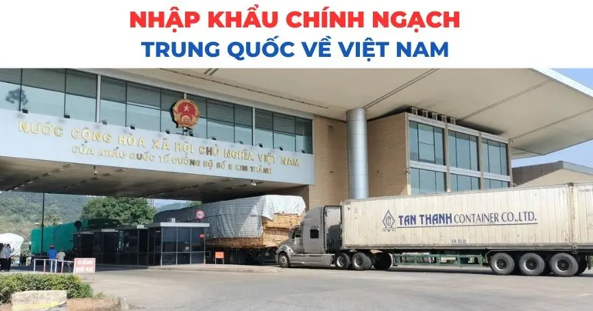 Hiểu biết về các loại hàng hóa vận chuyển chính ngạch từ Trung Quốc về Việt Nam